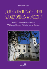 Johann Joachim Winckelmanns Wirken auf Schloss Nöthnitz und in Dresden
